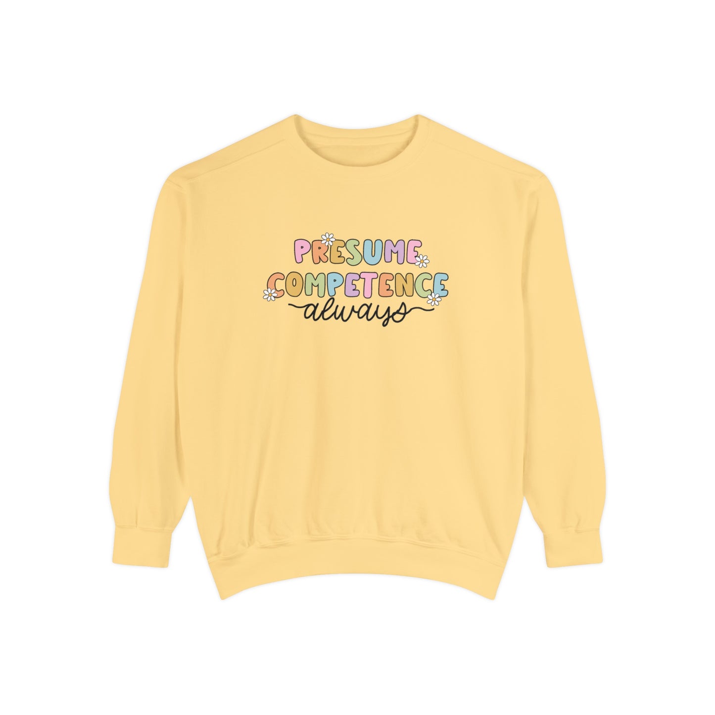 Presume Competence Comfort Colors Sweatshirt