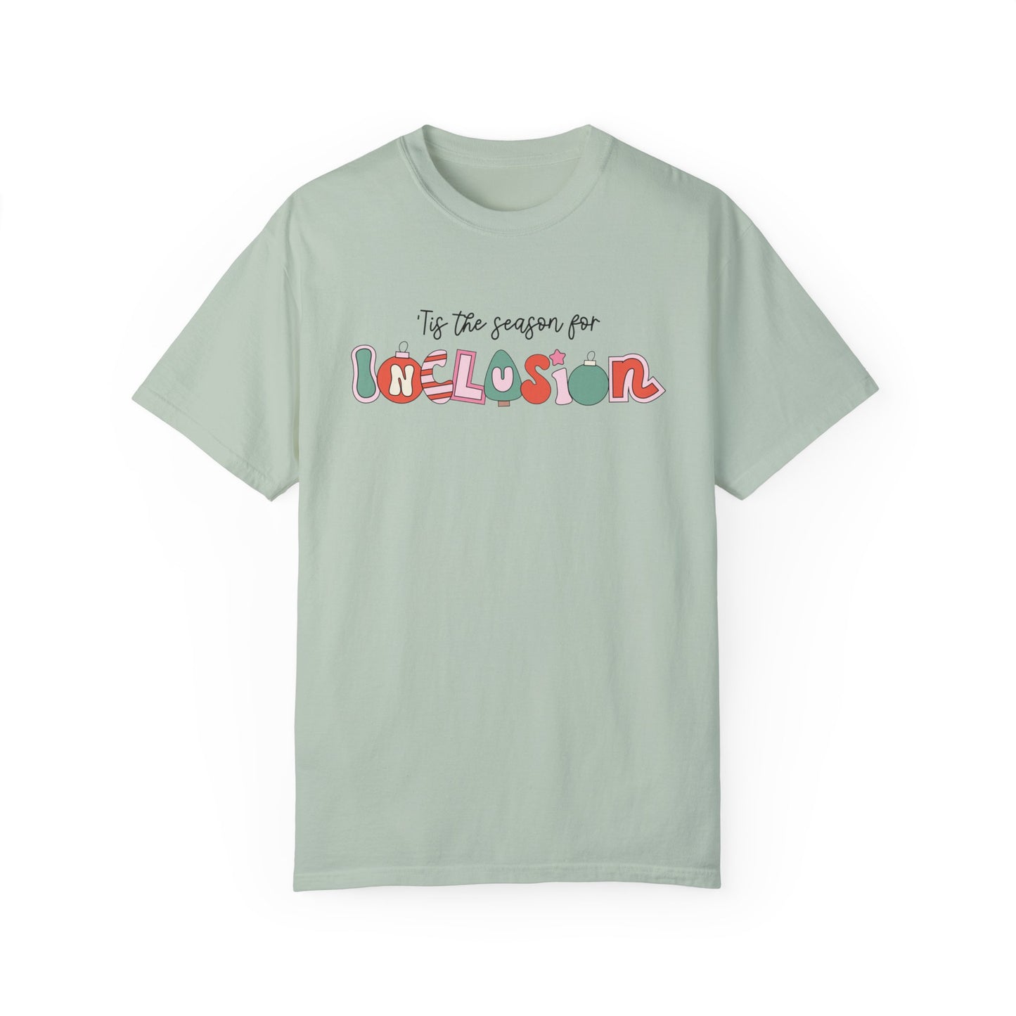 ‘Tis the Season for Inclusion Comfort Colors T-Shirt