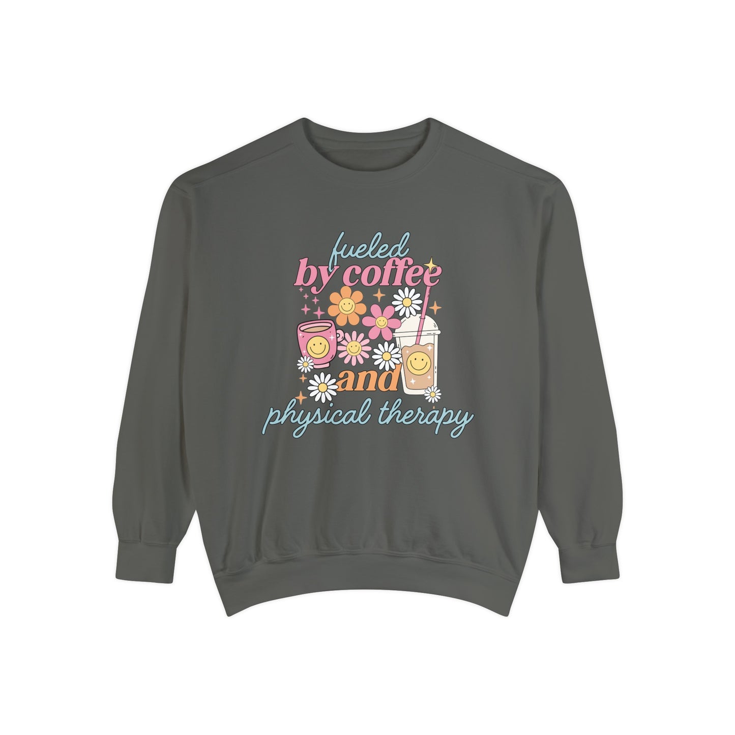 Fueled By Coffee and Physical Therapy Comfort Colors Sweatshirt