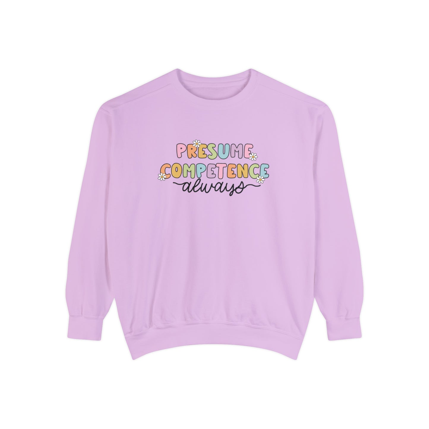 Presume Competence Comfort Colors Sweatshirt