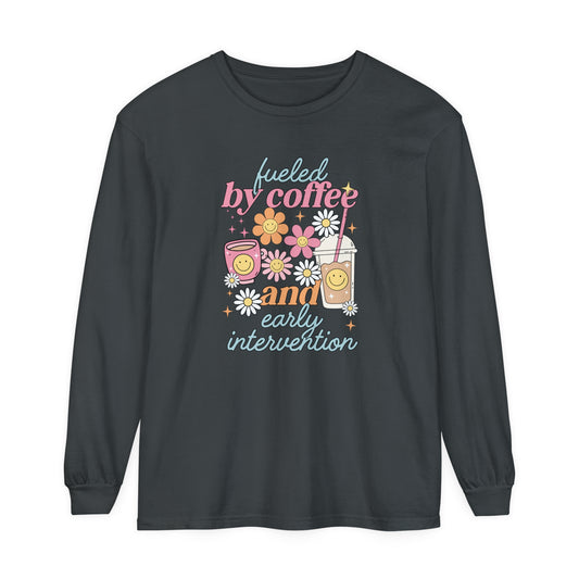 Fueled By Coffee and Early Intervention Long Sleeve Comfort Colors T-shirt