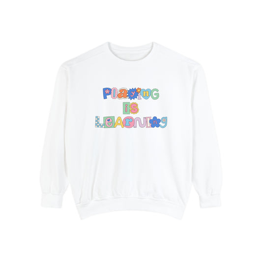 Playing Is Learning Comfort Colors Sweatshirt