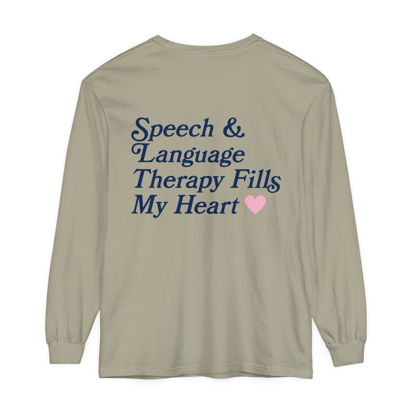 Speech Fills My Heart Long Sleeve Comfort Colors T-Shirt | Front and Back Print