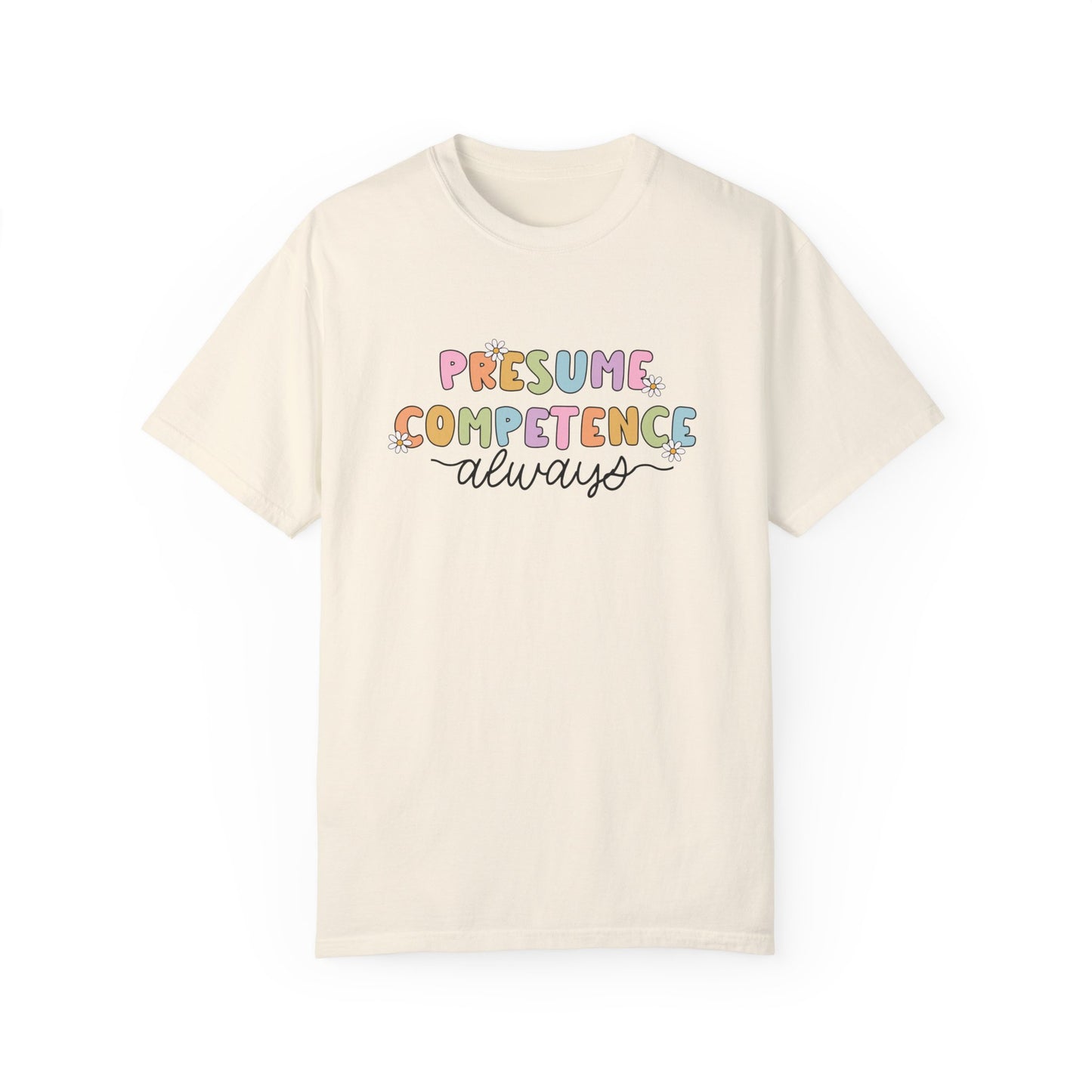 Presume Competence Comfort Colors T-Shirt