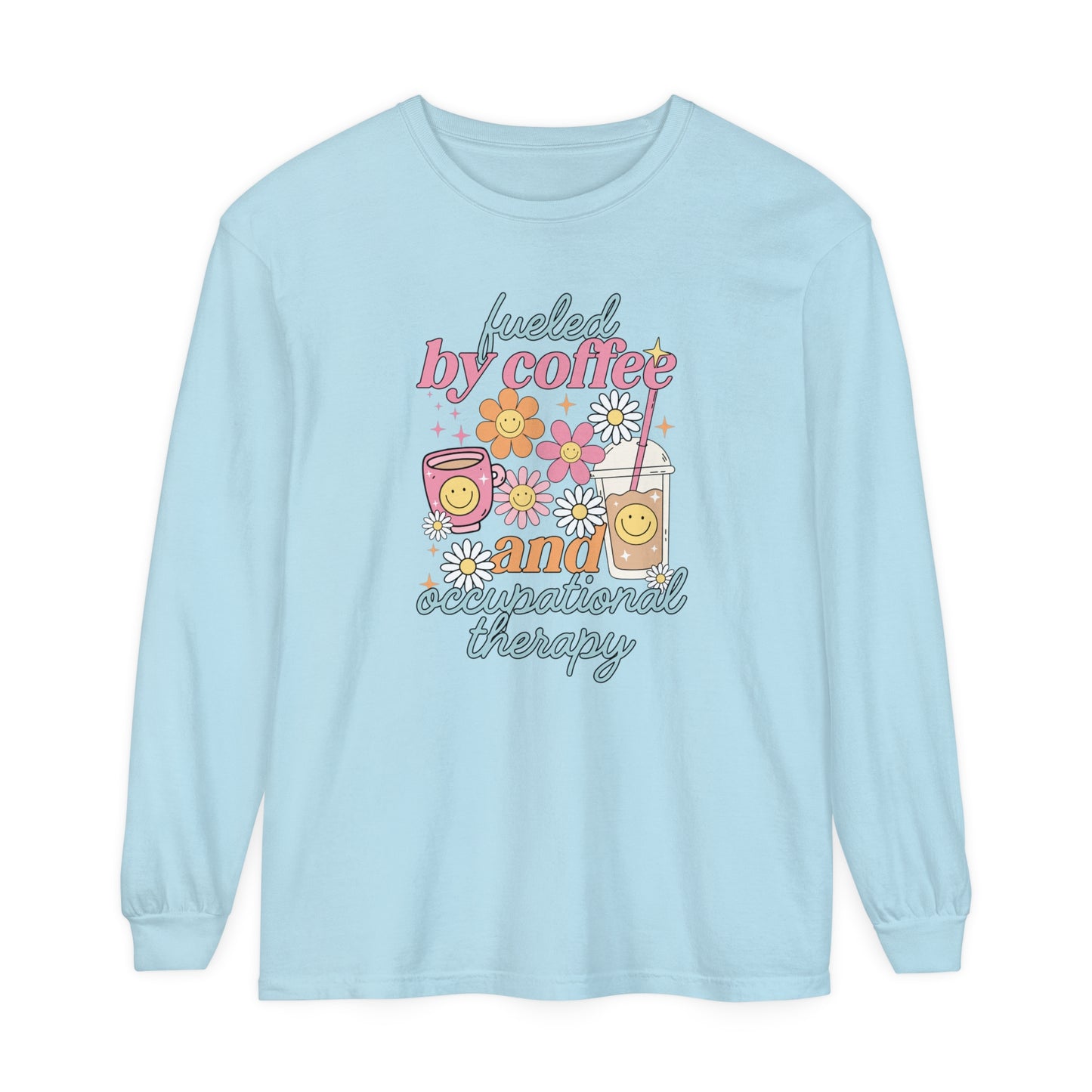 Fueled By Coffee and Occupational Therapy Long Sleeve Comfort Colors T-shirt