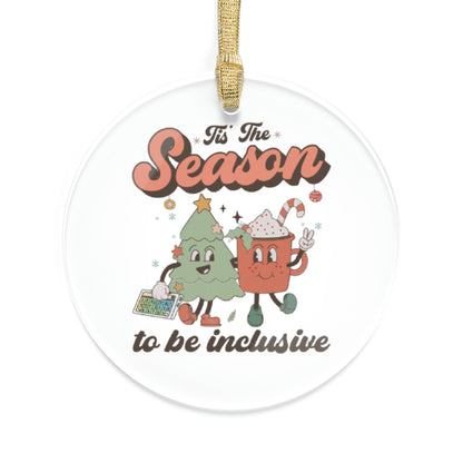 Tis the Season to Be Inclusive Acrylic Ornament