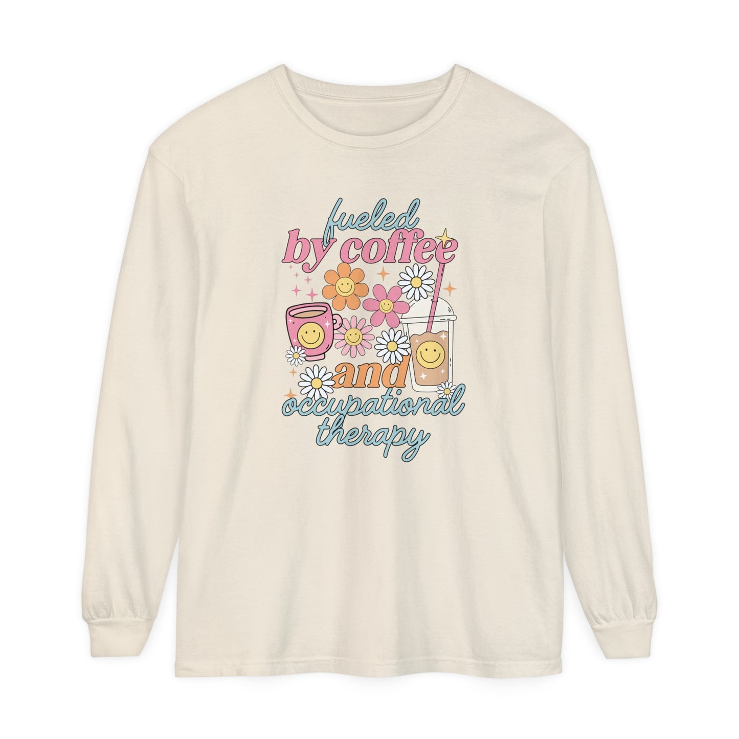 Fueled By Coffee and Occupational Therapy Long Sleeve Comfort Colors T-shirt