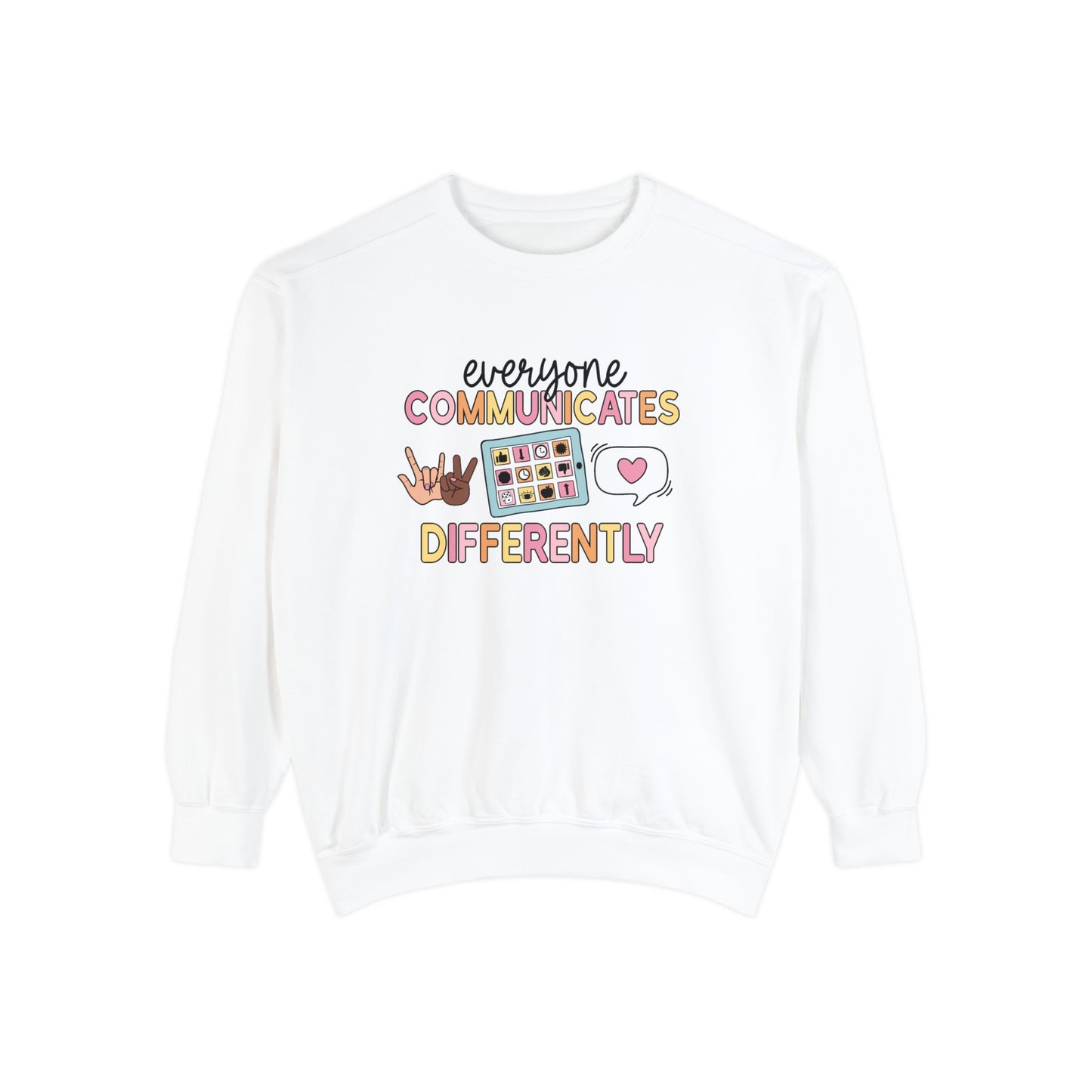 Everyone Communicates Differently Comfort Colors Sweatshirt