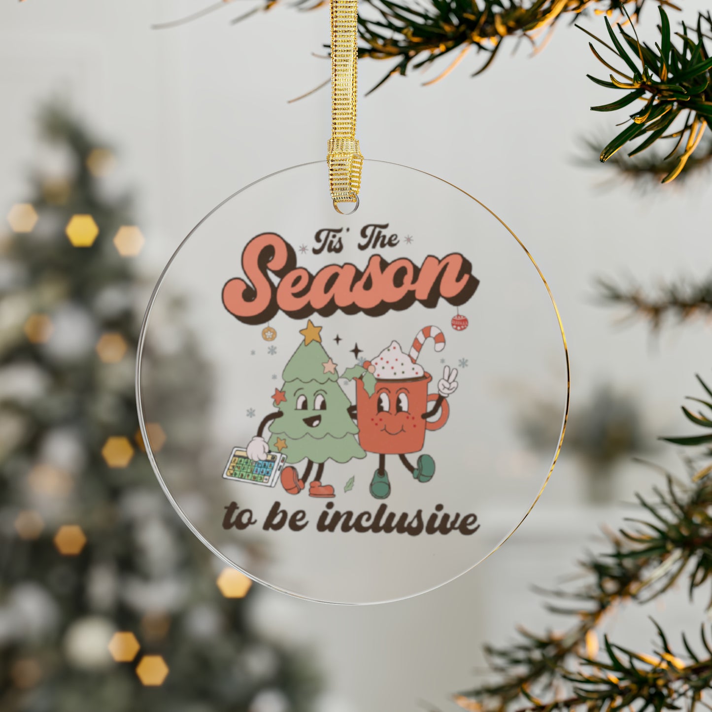 Tis the Season to Be Inclusive Acrylic Ornament