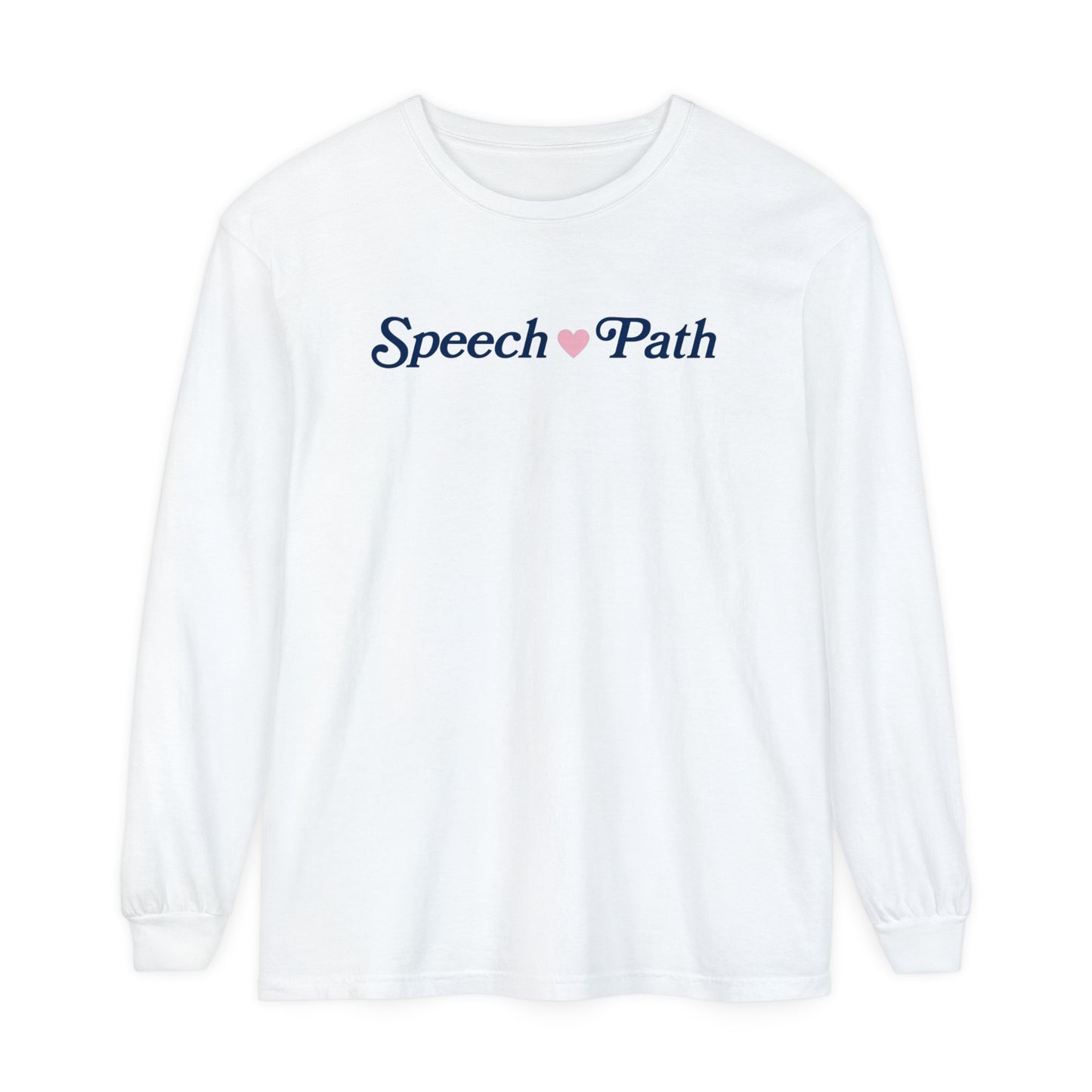 Speech Fills My Heart Long Sleeve Comfort Colors T-Shirt | Front and Back Print