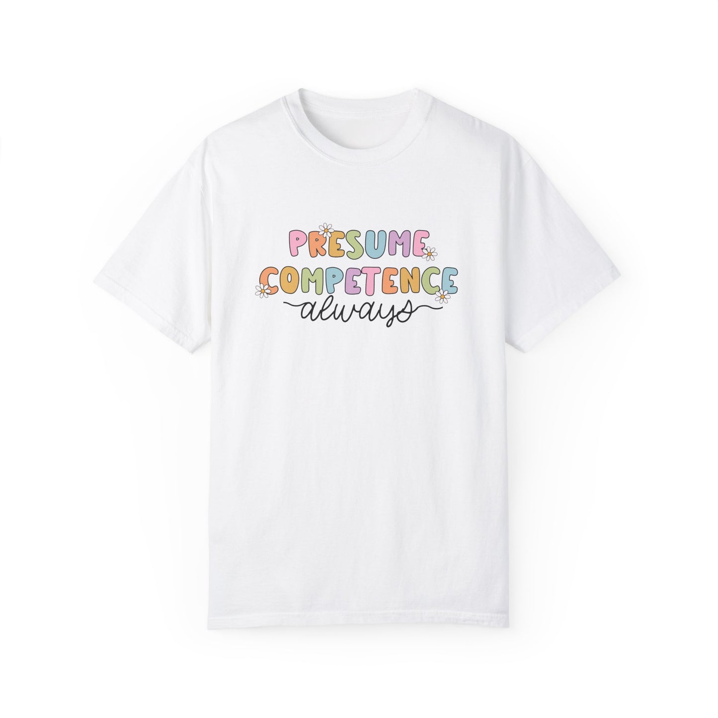 Presume Competence Comfort Colors T-Shirt