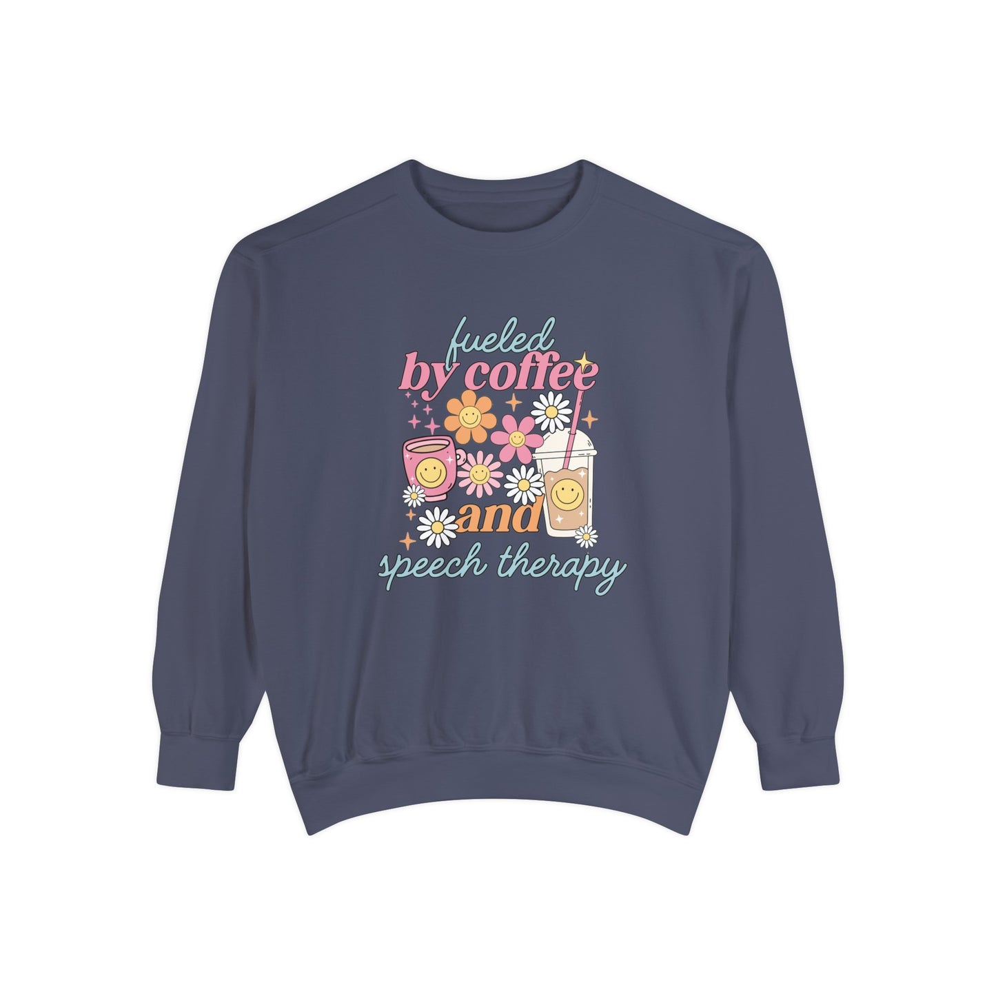 Fueled By Coffee and Speech Therapy Comfort Colors Sweatshirt