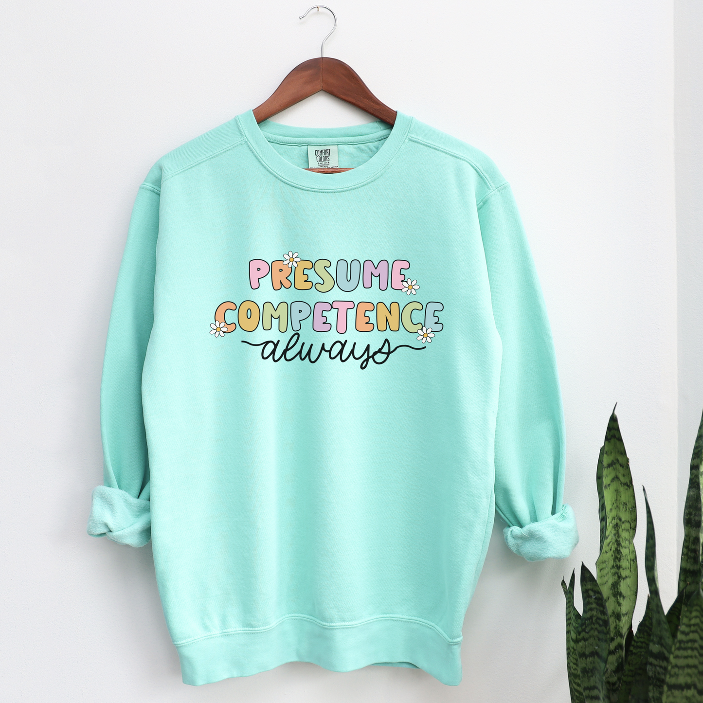 Presume Competence Comfort Colors Sweatshirt