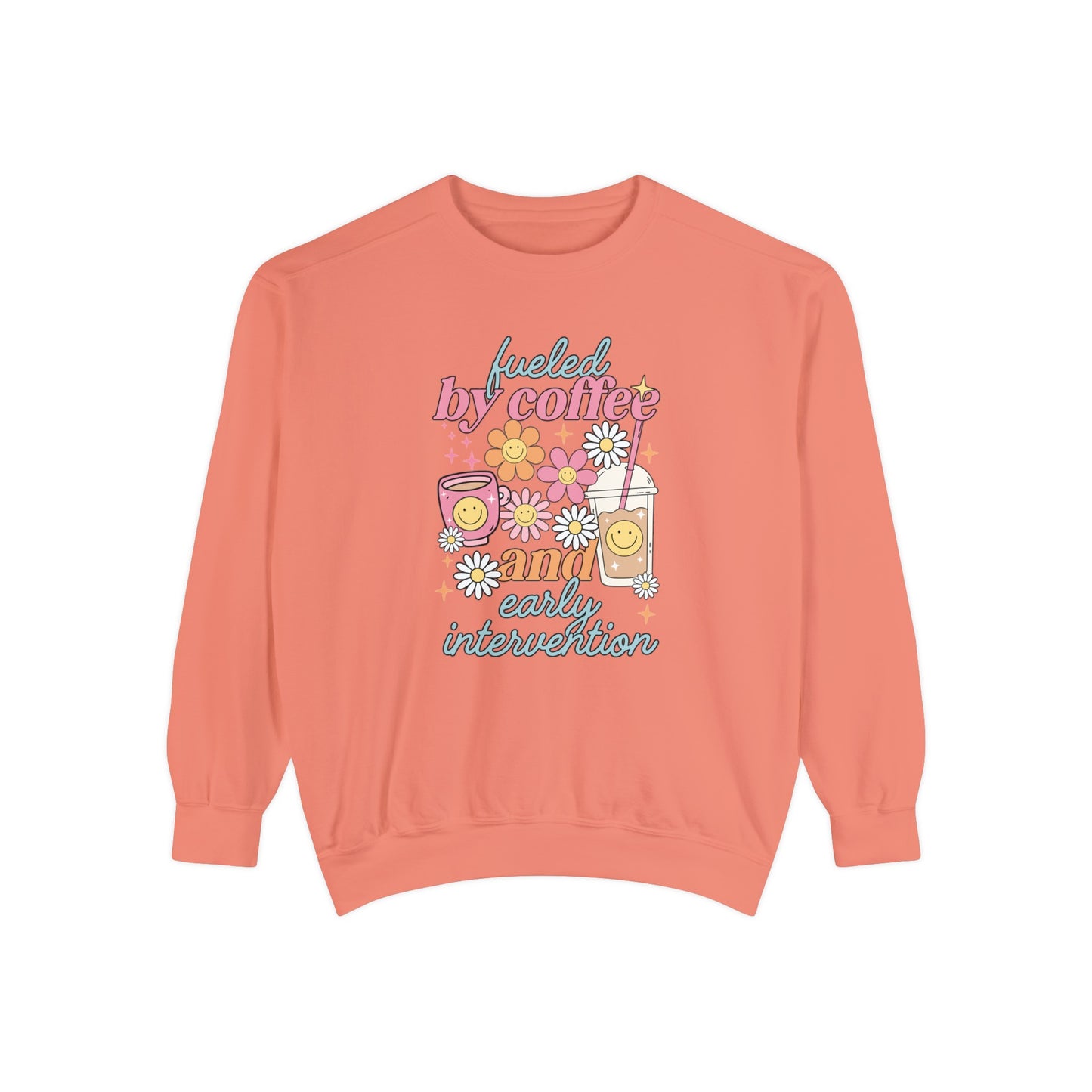 Fueled By Coffee and Early Intervention Comfort Colors Sweatshirt