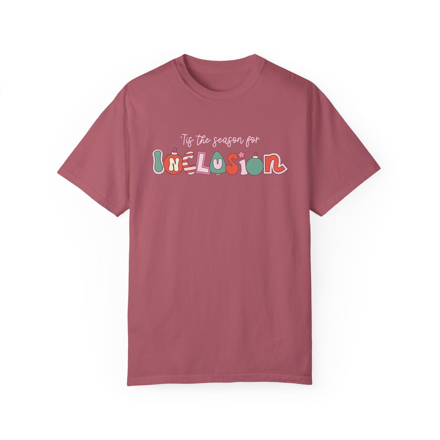 ‘Tis the Season for Inclusion Comfort Colors T-Shirt