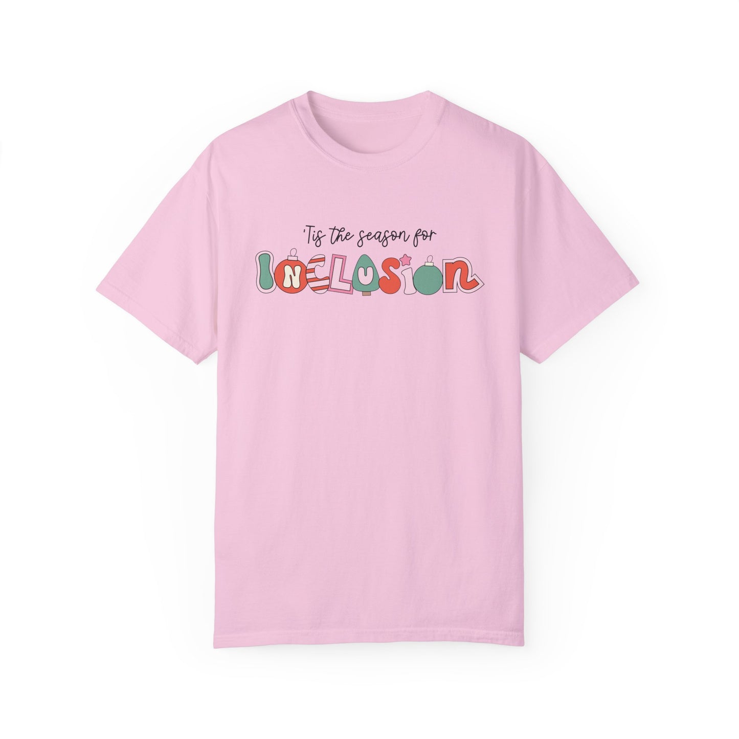 ‘Tis the Season for Inclusion Comfort Colors T-Shirt