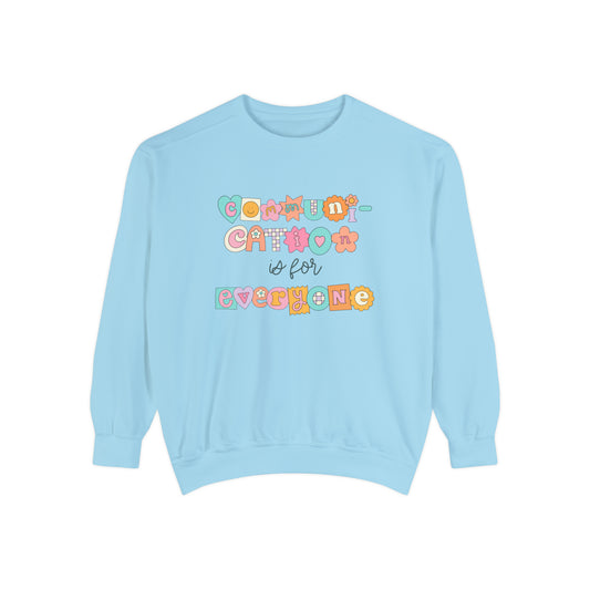 Communication Is for Everyone Comfort Colors Sweatshirt