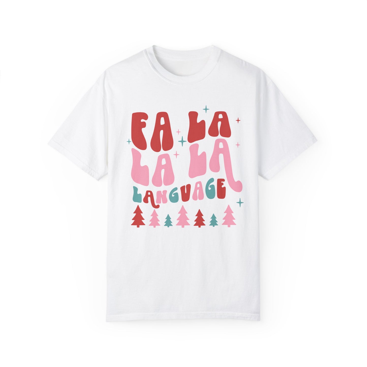 Fa La La La Language Comfort Colors T-Shirt