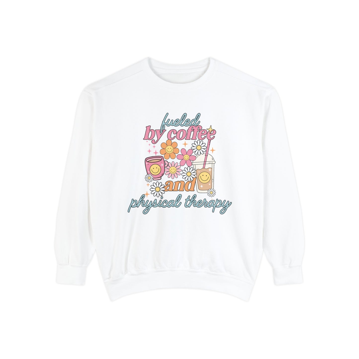 Fueled By Coffee and Physical Therapy Comfort Colors Sweatshirt