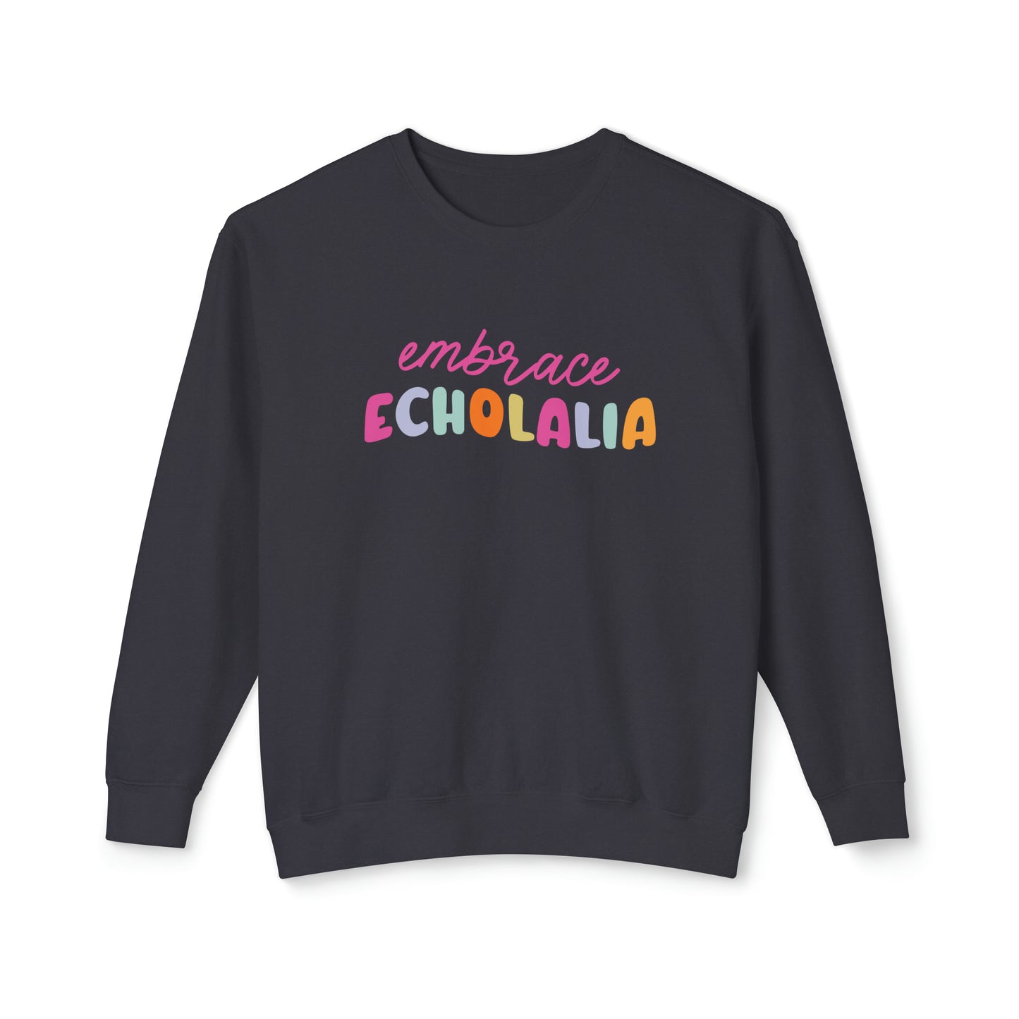 Embrace Echolalia Rainbow Lightweight Comfort Colors Sweatshirt
