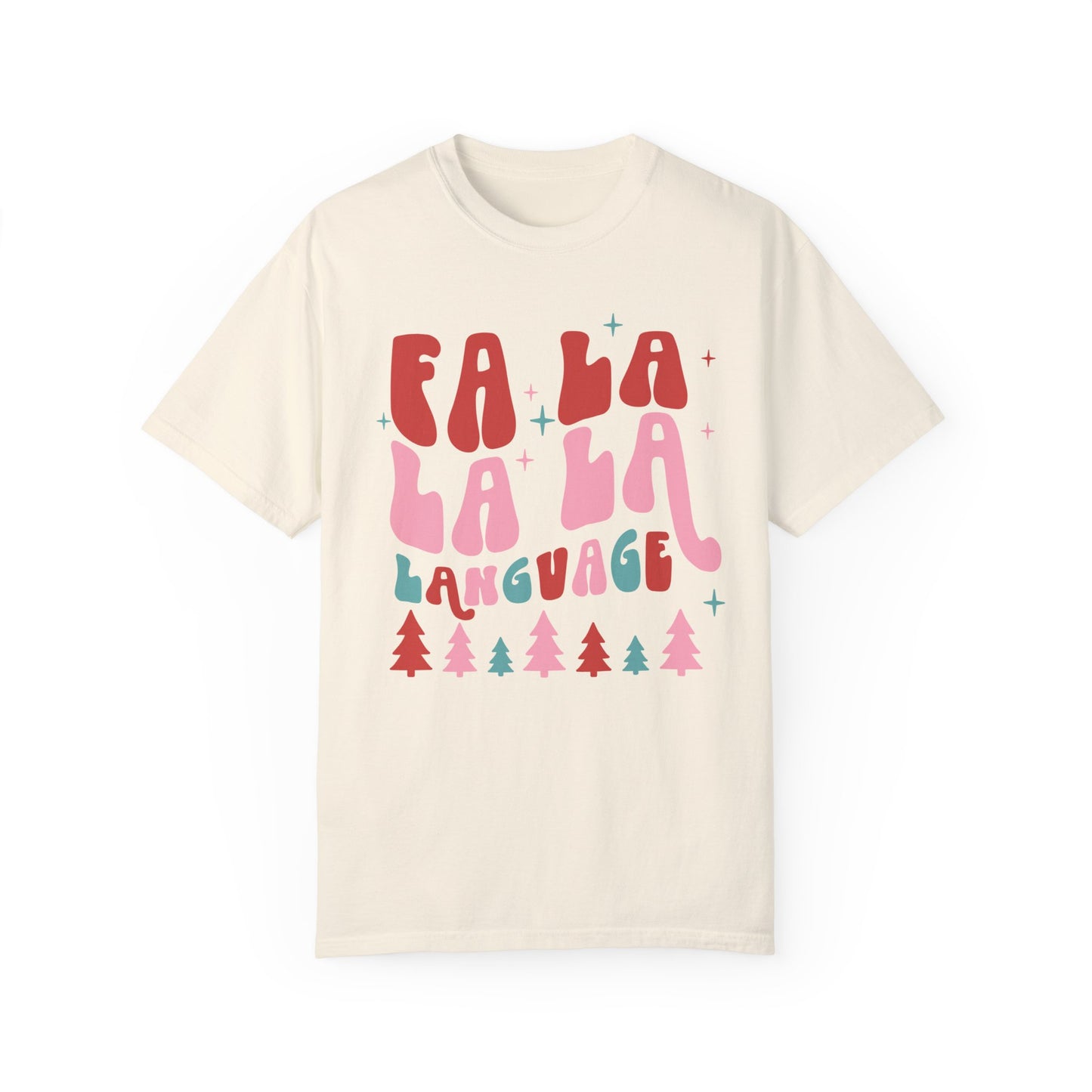 Fa La La La Language Comfort Colors T-Shirt