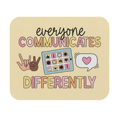 Everyone Communicates Differently Mouse Pad