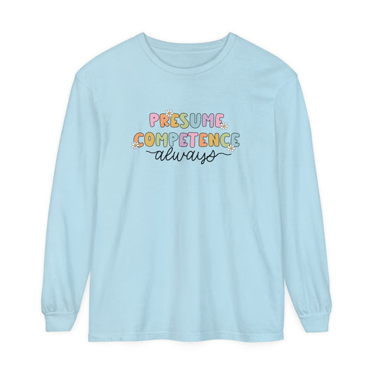 Presume Competence Long Sleeve Comfort Colors T-shirt