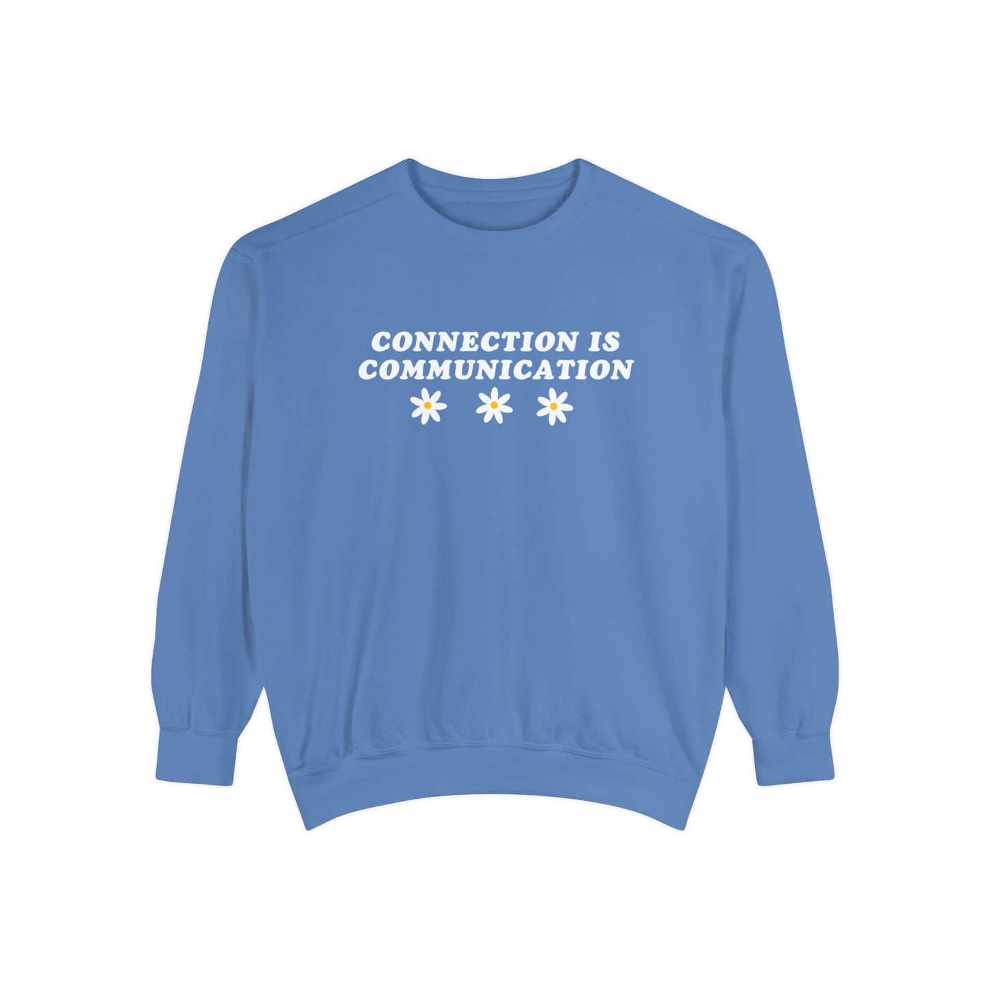 Connection Is Communication Comfort Colors Sweatshirt