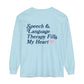 Speech Fills My Heart Long Sleeve Comfort Colors T-Shirt | Front and Back Print