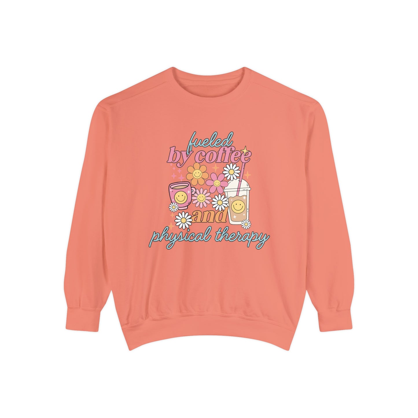 Fueled By Coffee and Physical Therapy Comfort Colors Sweatshirt