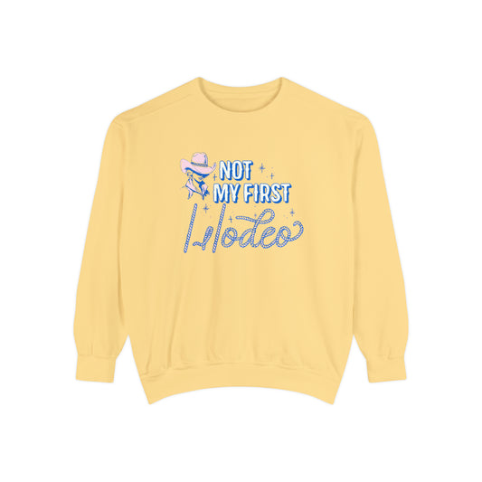 Not My First Rodeo Comfort Colors Sweatshirt