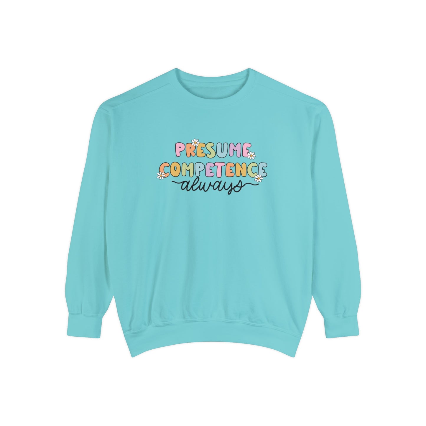 Presume Competence Comfort Colors Sweatshirt