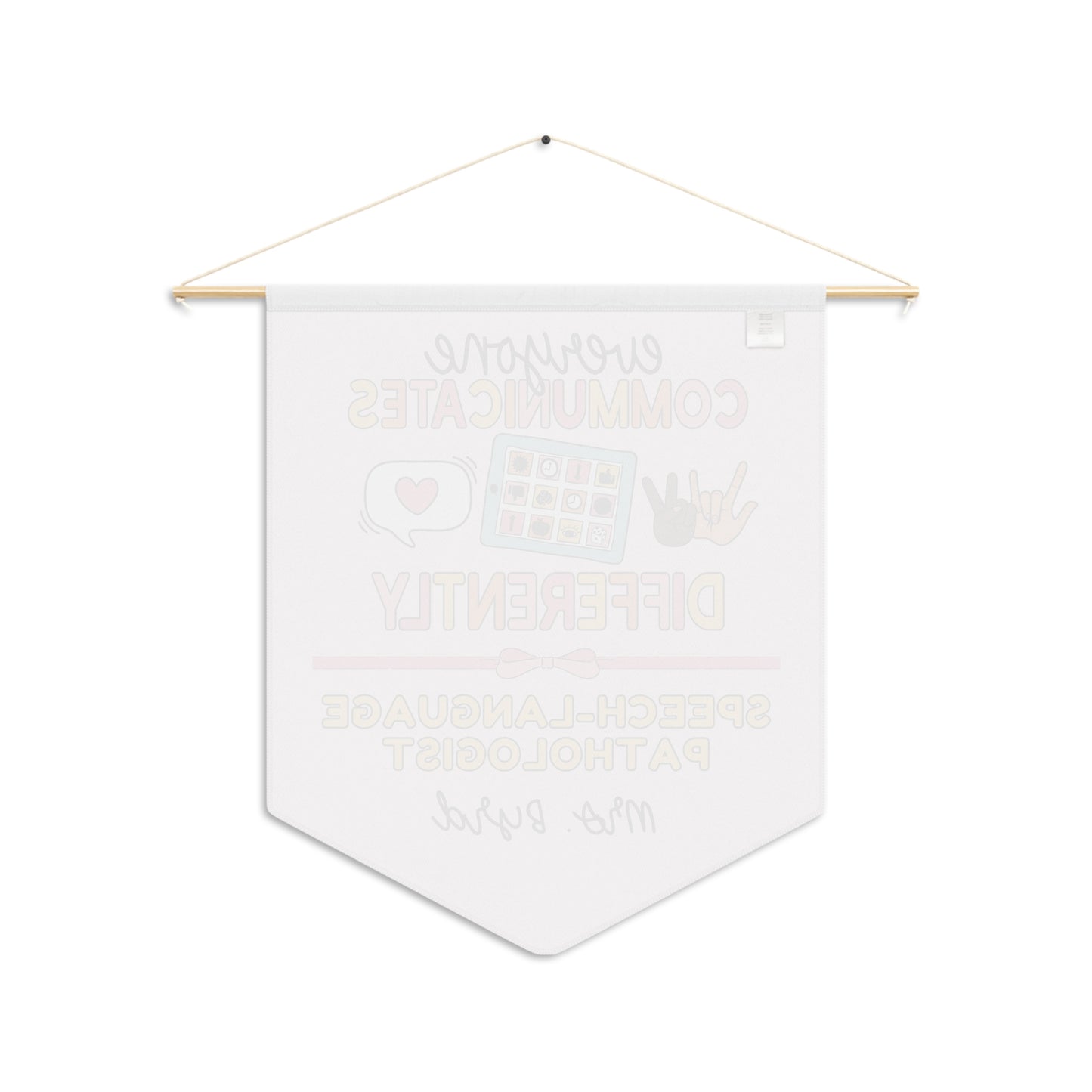 Custom Everyone Communicates Differently Pennant