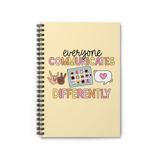 Everyone Communicates Differently Ruled Line Spiral Notebook