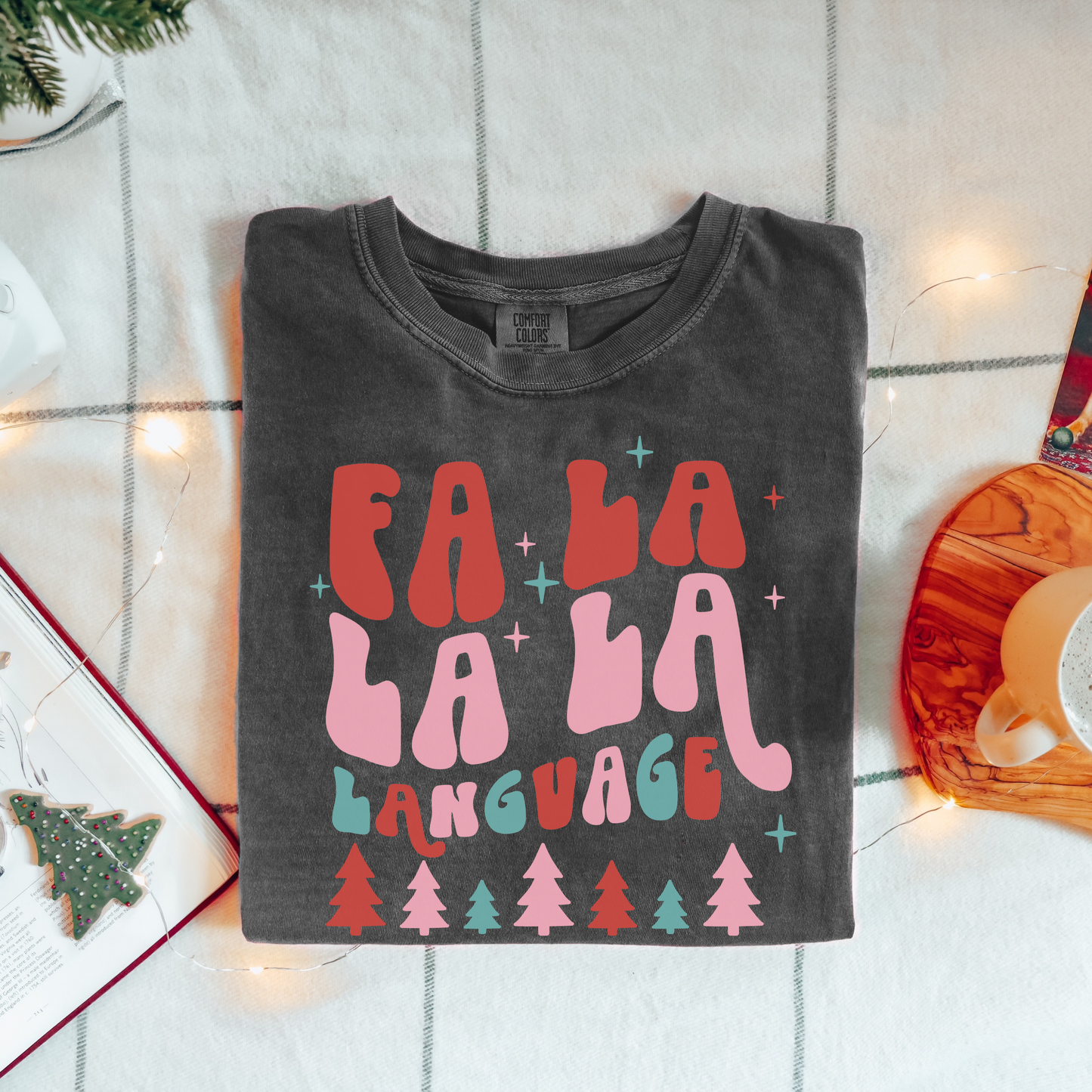 Fa La La La Language Comfort Colors T-Shirt