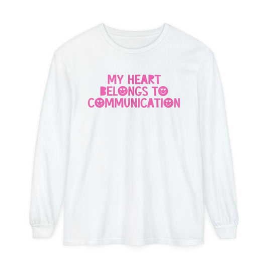 My Heart Belongs to Communication Long Sleeve Comfort Colors T-Shirt