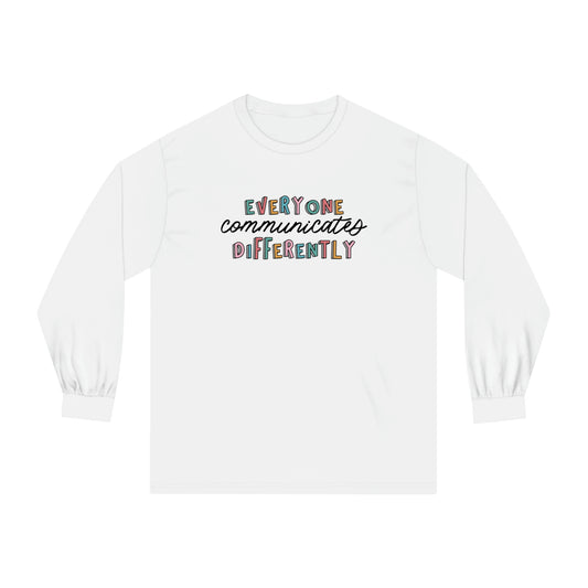 Everyone Communicates Differently Long Sleeve T-Shirt