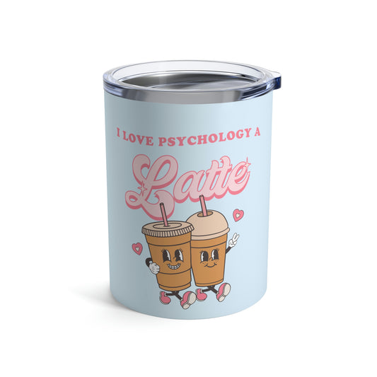 I Love Psychology a Latte 10oz Tumbler