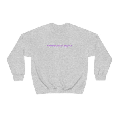 Kindness and Acceptance Crewneck Sweatshirt | Front and Back Print