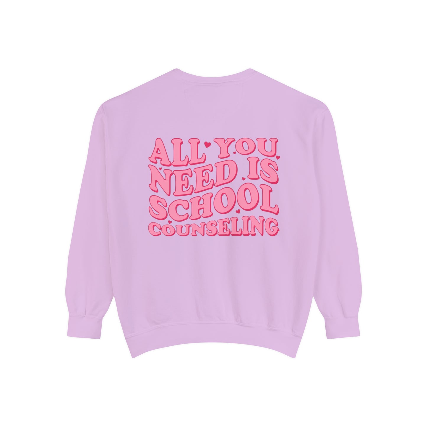 All You Need Is School Counseling Comfort Colors Sweatshirt