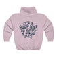 It's a Good Day to Have a Good Day Hoodie