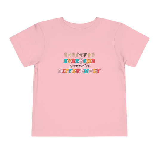 Everyone Communicates Differently Toddler T-Shirt