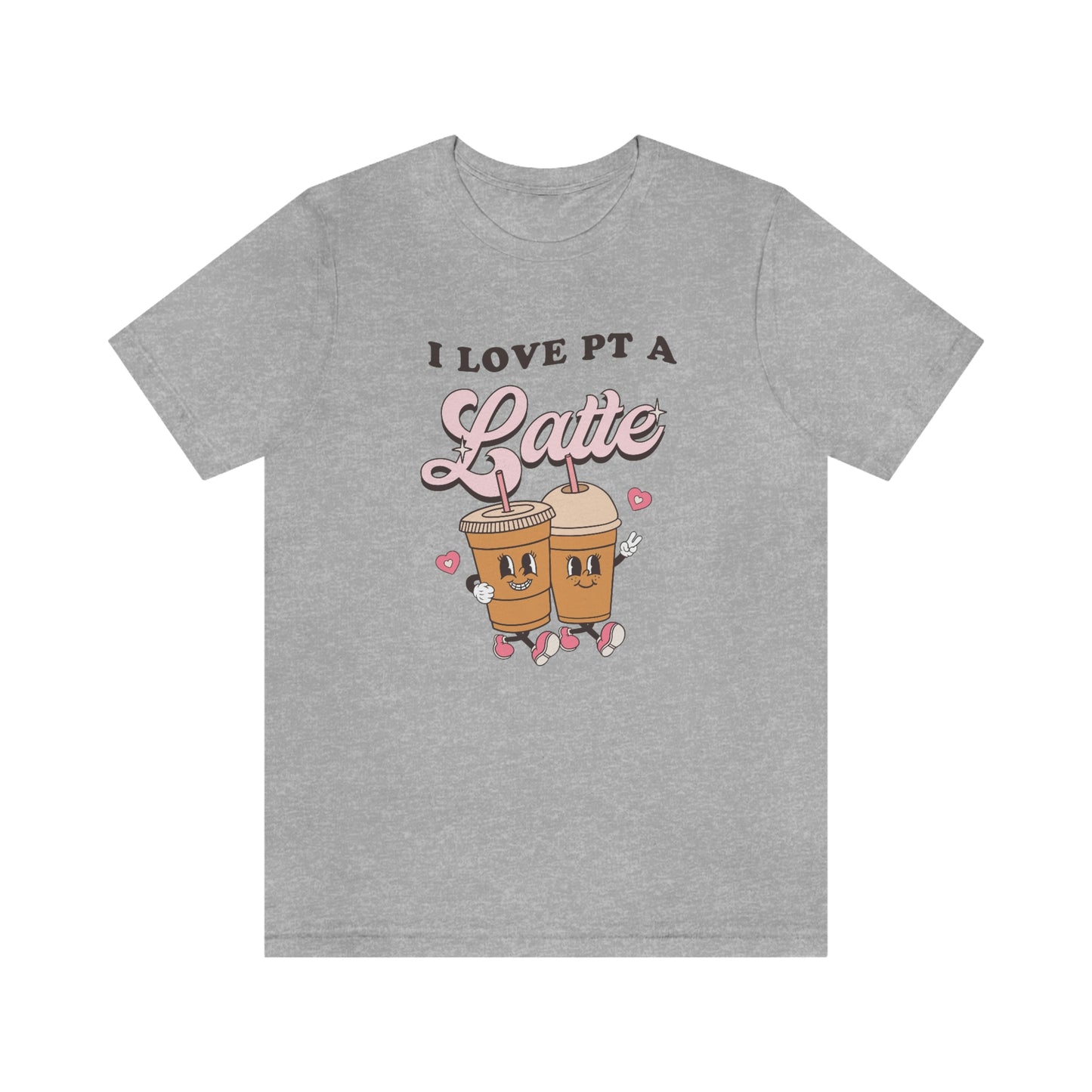 I Love PT a Latte Jersey T-Shirt