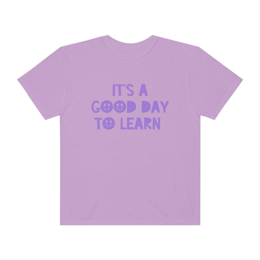 It's a Good Day to Learn Tonal Comfort Colors T-Shirt