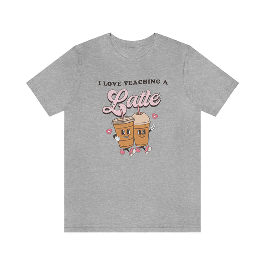 I Love Teaching a Latte Jersey T-Shirt