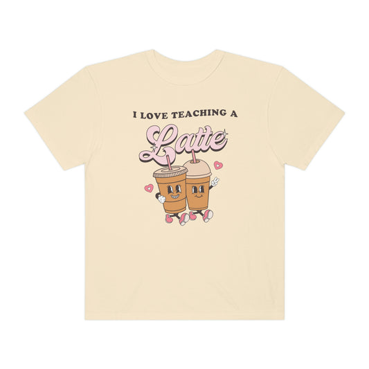 I Love Teaching a Latte Comfort Colors T-Shirt