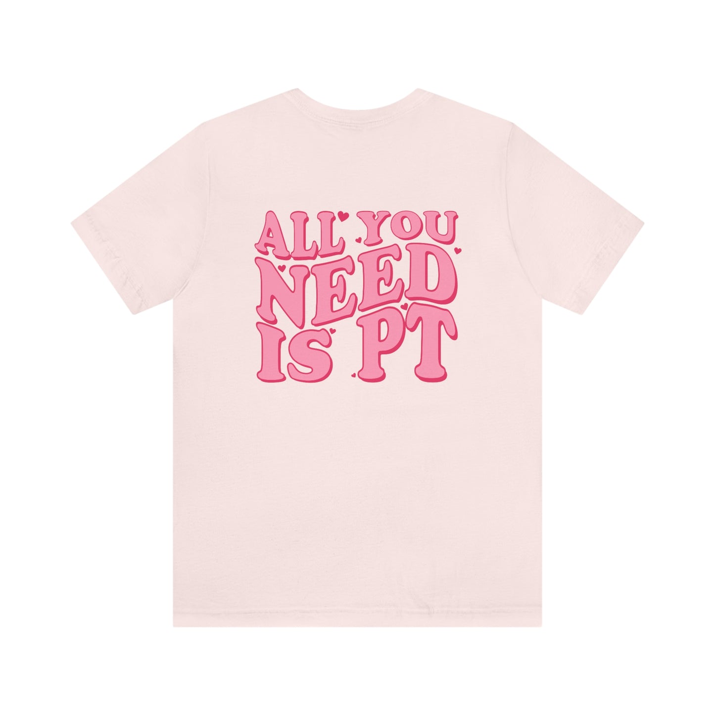 All You Need Is PT Jersey T-Shirt | Front and Back Print