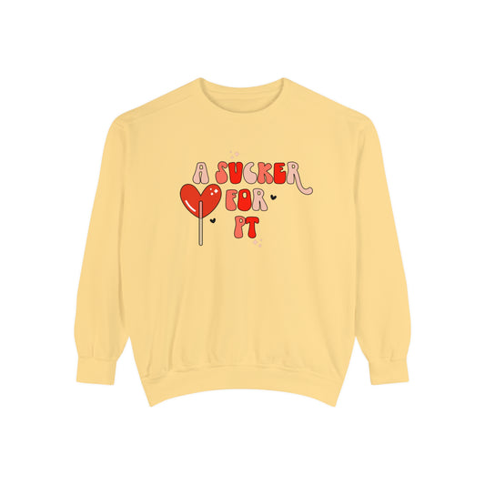 A Sucker For PT Comfort Colors Sweatshirt