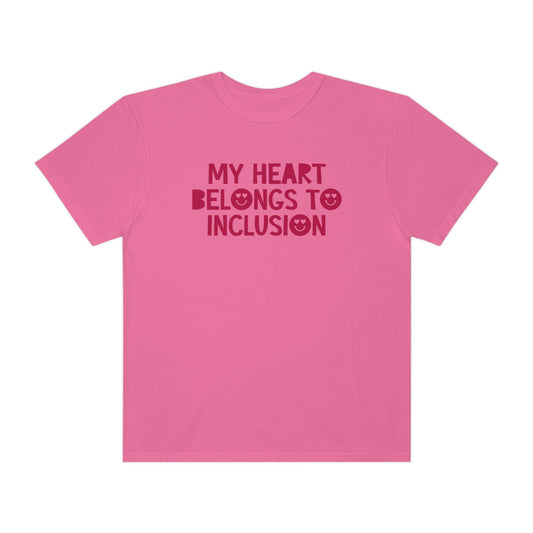 My Heart Belongs to Inclusion Tonal Comfort Colors T-Shirt