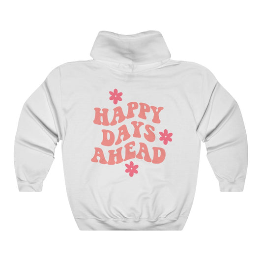 Happy Days Ahead Hoodie